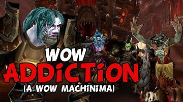 WoW Addiction (A WoW Machinima By TheLazyPeon)