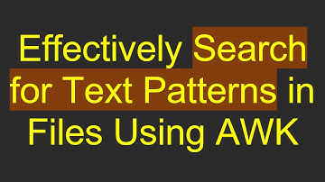 Effectively Search for Text Patterns in Files Using AWK