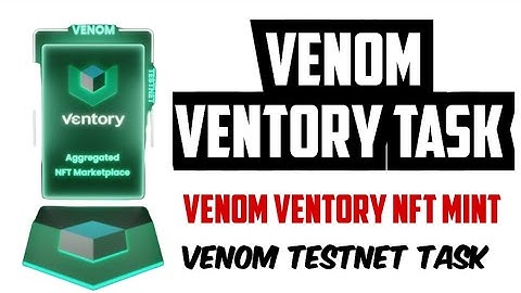Venom Ventory Task | Venom Ventory NFT Cliam | Venom Wallet Testnet Task