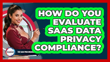 How Do You Evaluate SaaS Data Privacy Compliance?