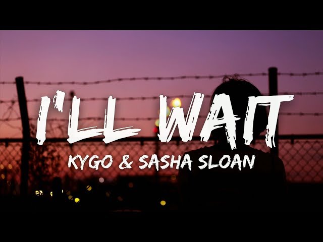 Kygo, Sasha Sloan - I'll Wait (Lyrics) class=