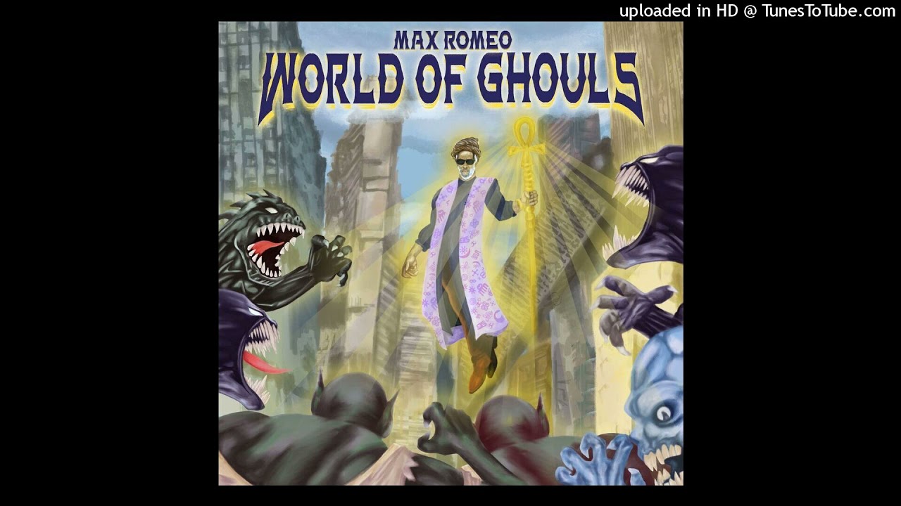 World Of Ghouls - Max Romeo (Charmax Music)