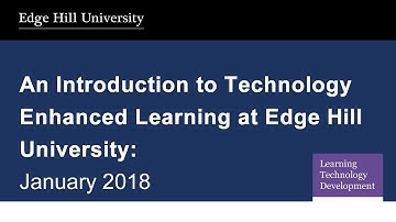 An Introduction to Technology Enhanced Learning at Edge Hill University - January 2018