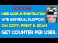 Ricoh User code Authentication,  how to know, who did how many copy, print and scan?