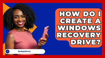 How Do I Create A Windows Recovery Drive? - Be App Savvy
