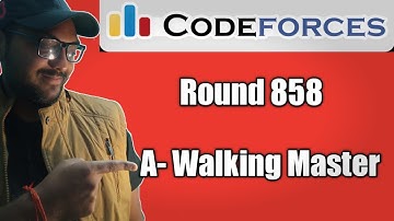 Codeforces Round 858: Problem A- Walking Master | Complete exp + Code