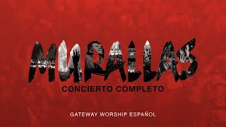 “Murallas” Concierto Completo | Gateway Worship Español