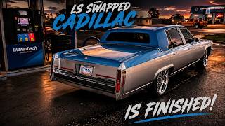 LS SWAPPED CADILLAC IS FINISHED