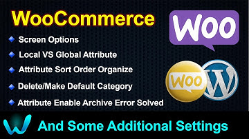 WooCommerce: Screen Options, Local vs Global Attribute, Enable Archive Error Solved + More Settings
