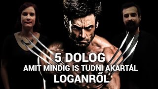 5 dolog, amit mindig is tudni akartál Loganről | SuperScience