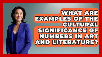 What Are Examples of the Cultural Significance of Numbers in Art and Literature?
