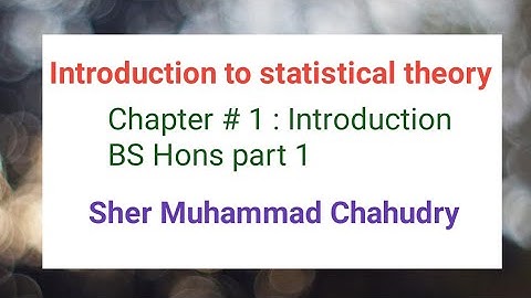 Introduction to Statistical theory| Chapter #1, Sher Muhammad Chahudry