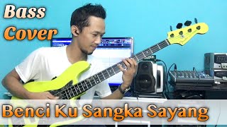 Benci Ku Sangka Sayang - Bass Cover