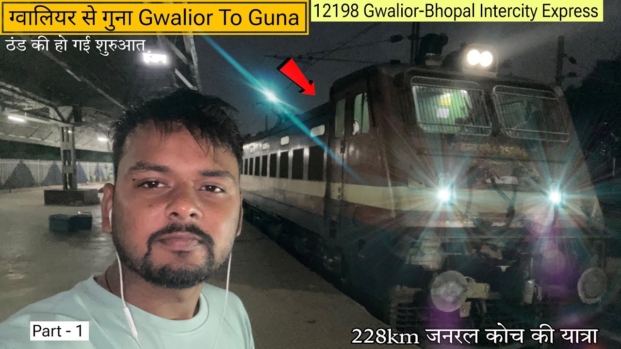 Gwalior To Guna Full Train General Coach Journey (12198)Gwalior - Bhopal Intercity Express (Part-1)