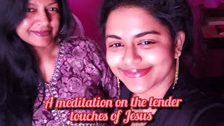 My mom’s meditation on the tender touches of Jesus’s love 💜