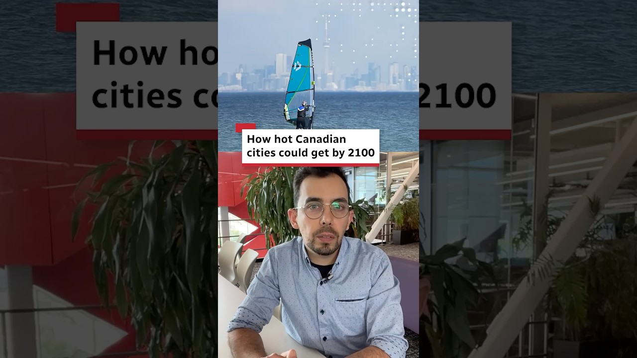 How hot Canadian cities could get by 2100