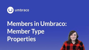 Members in Umbraco: Member Type Properties