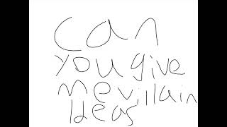 Can you please give me villan ideas
