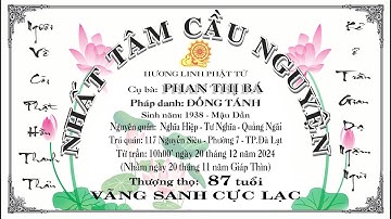 LỄ TANG CỤ BÀ PHAN THỊ BÁ - PHÁP DANH ĐỒNG TÁNH - 20.12.2024 - 20.11 GIÁP THÌN