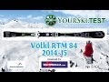 Тесты горных лыж Völkl RTM 84 Сезон 2014-15 года.