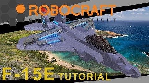 Robocraft - F-15E Strike Eagle Tutorial
