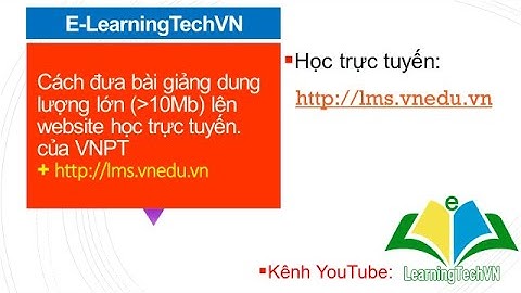 💥 Cách đưa bài giảng Powerpoint, pdf (dung lượng lớn hơn 10Mb) lên website học online lms.vnedu.vn