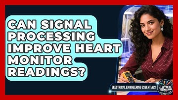 Can Signal Processing Improve Heart Monitor Readings? | Electrical Engineering Essentials News