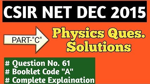 Physics CSIR NET DEC 2015 Solutions | PART-C "5-Mark" Question | Complete Solution