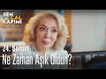 Ne zaman aşık oldun? - Sen Çal Kapımı 24. Bölüm