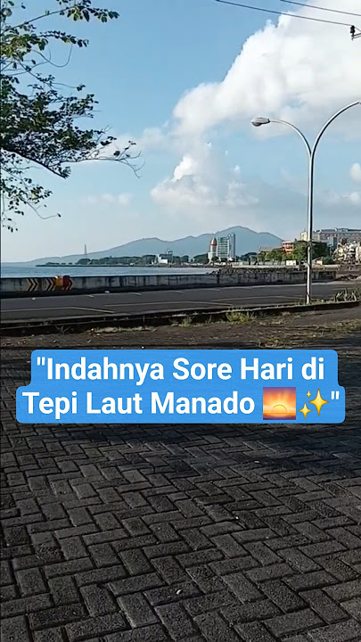 'Sore Manado di Tepi Laut 😍 Tenang & Indah Banget!'