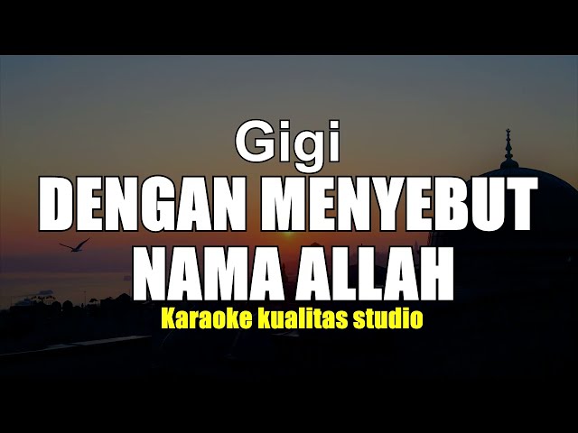 DENGAN MENYEBUT NAMA ALLAH - GIGI KARAOKE VIDEO NO VOCAL MINUS ONE KUALITAS STUDIO class=