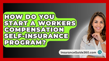 How Do You Start A Workers Compensation Self-insurance Program? - InsuranceGuide360.com