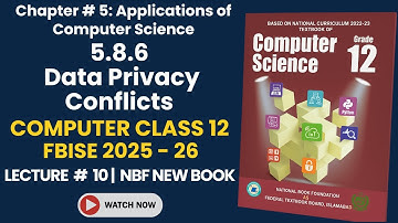 Class 12 Computer Science FBISE 2025 2026 | Chapter 5 Lecture 10 | Data Privacy Conflicts Explained
