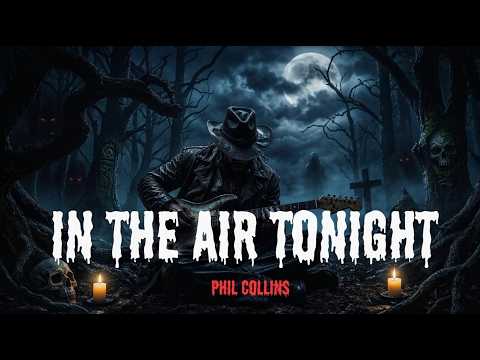 In The Air Tonight - Phil Collins | Dark Country Rock  That Gives You Chills