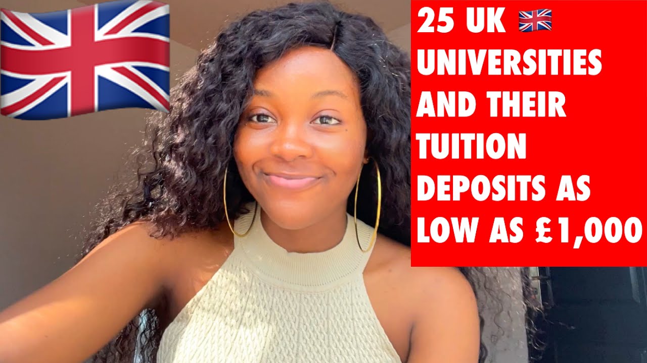 25 UK 🇬🇧 UNIVERSITIES AND THEIR TUITION DEPOSITS AS LOW AS £1,000 FOR