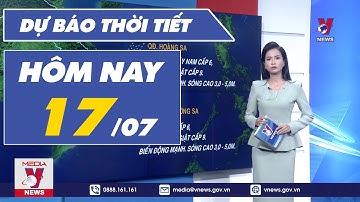 Dự báo thời tiết hôm nay mới nhất ngày 17/7. Bão số 1 giật cấp 15, hướng về Quảng Ninh - Hải Phòng