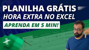 Como fazer Cálculo de Hora Extra no Excel em 5 Minutos: com Planilha Grátis!