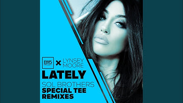 Lately (Sol Brothers & Special Tee Remix extended)