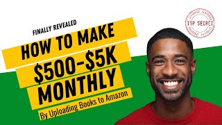 How You Can Make Between $500 To $5,000 On Amazon KDP Monthly Without Ads