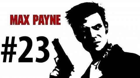 Max Payne - Playthrough Part 23 - Byzantine Power Game [No commentary] [HD PC]