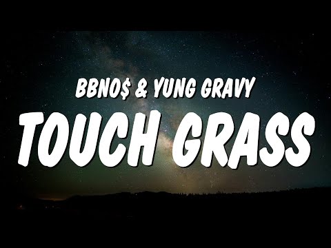 bbno$ - touch grass (Lyrics) ft. Yung Gravy 