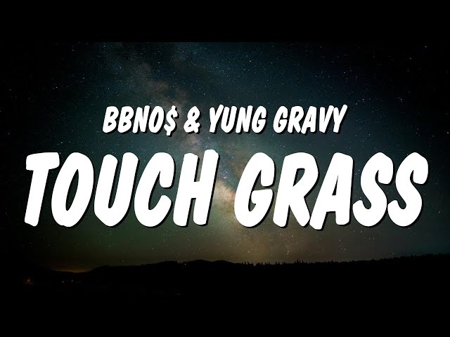 touch grass (feat. Yung Gravy) — bbno$