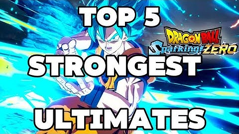 Top Five Strongest Ultimates ￼| Dragon Ball Sparking Zero