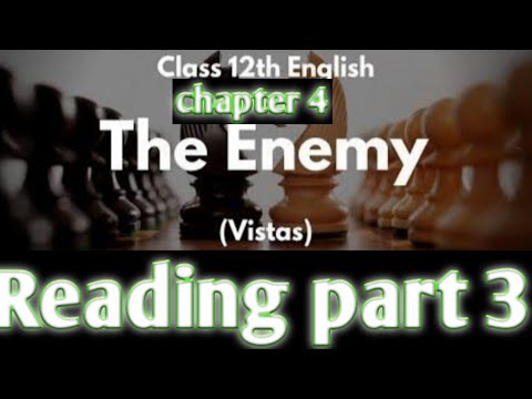 Class XII Vistas Chapter 4 The Enemy Reading part 3
