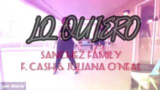 Lo Quiero by Sanchez Family F Cash & Juliana ONeal Zumba Reggaeton Choreo