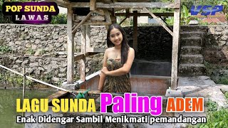 LAGU SUNDA PALING ADEM ENAK DIDENGAR - TEMBANG POP SUNDA LAWAS PALING ENAK BUAT SANTAI