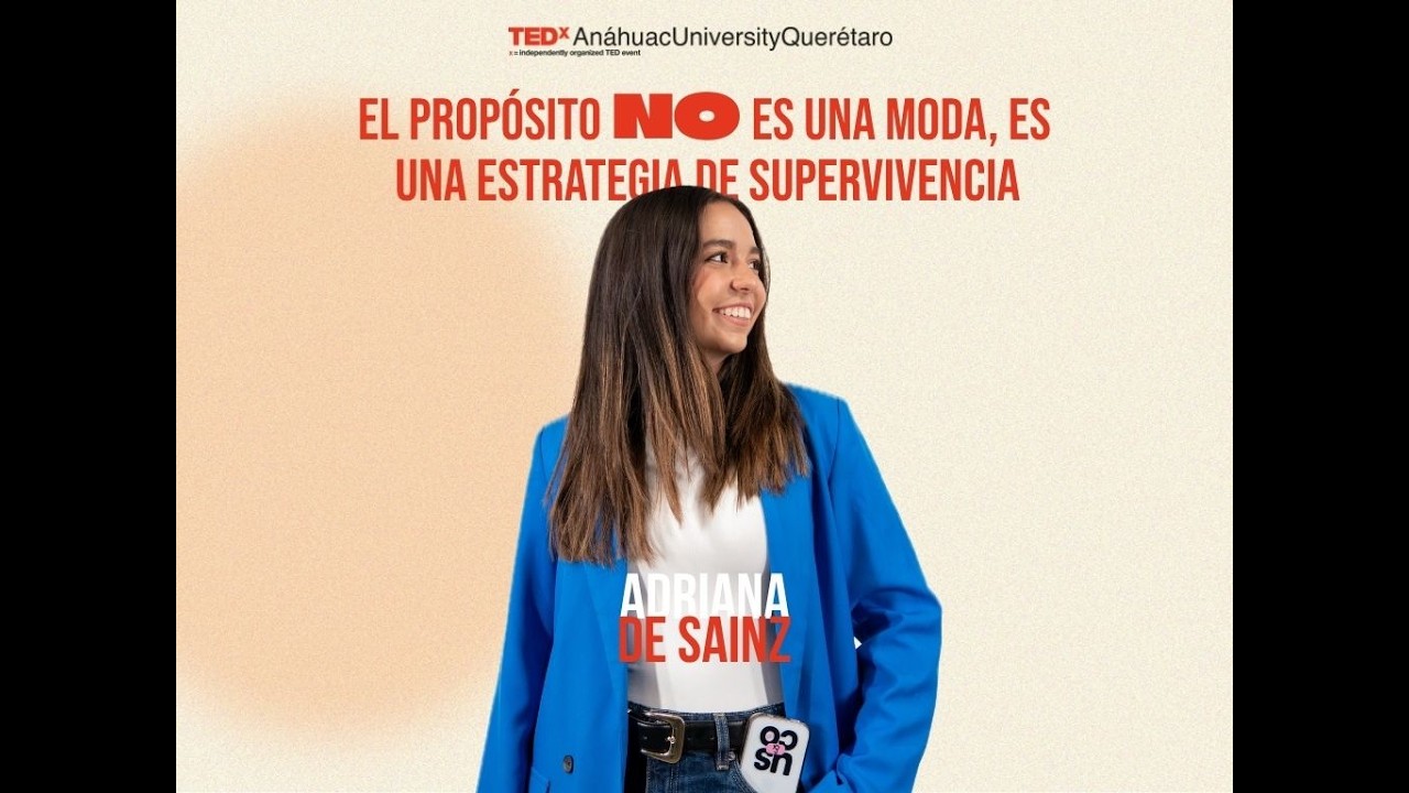 El Propósito Es una Estrategia de Supervivencia | Adriana De Sainz | TEDxAnáhuacUniversityQuerétaro