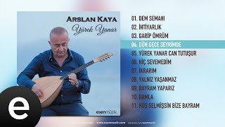 Arslan Kaya - Dün Gece Seyrimde -  Resimi