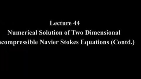 44: Numerical Solution Two Dimensional Incompressible Navier Stokes Equations #CH24SP #swayamprabha