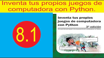 8.1 Inventa tus propios juegos de computadora con Python